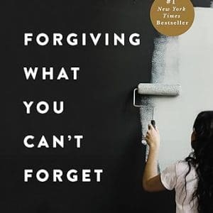 Forgiving What You Can't Forget: Discover How to Move On, Make Peace with Painful Memories, and Create a Life That’s Beautiful Again-Hardcover