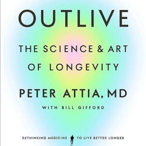 Outlive: The Science and Art of Longevity Hardcover