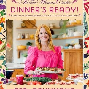 The Pioneer Woman Cooks―Dinner's Ready!: 112 Fast and Fabulous Recipes for Slightly Impatient Home Cooks-Hardcover