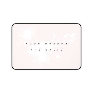 Your Dreams Are Valid Inspirational Desk Mat – Minimalist Motivational Office Mouse Pad